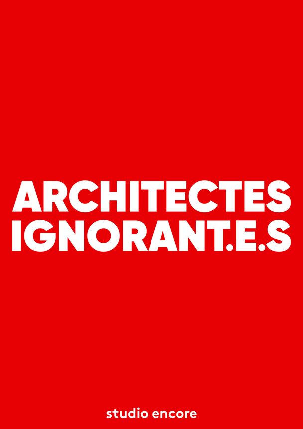 Architectes ignorant.e.s